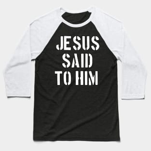 John 14:6 NKJV "Jesus said to him" Text Baseball T-Shirt